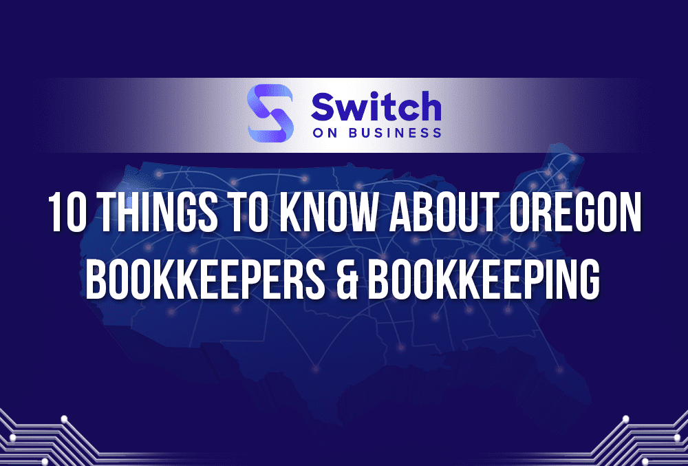 10 Things to Know About Oregon Bookkeepers and Bookkeeping