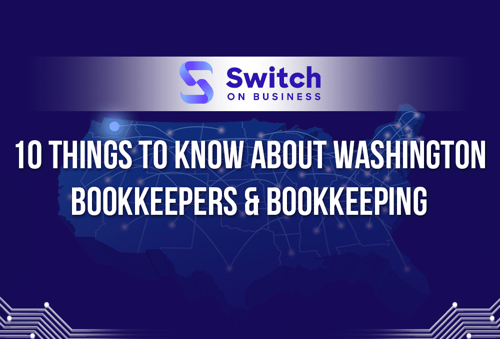 10 things to know about Washington bookkeepers and bookkeeping services