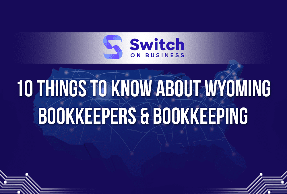 10 things to konw about Wyoming bookkeepers and bookkeeping